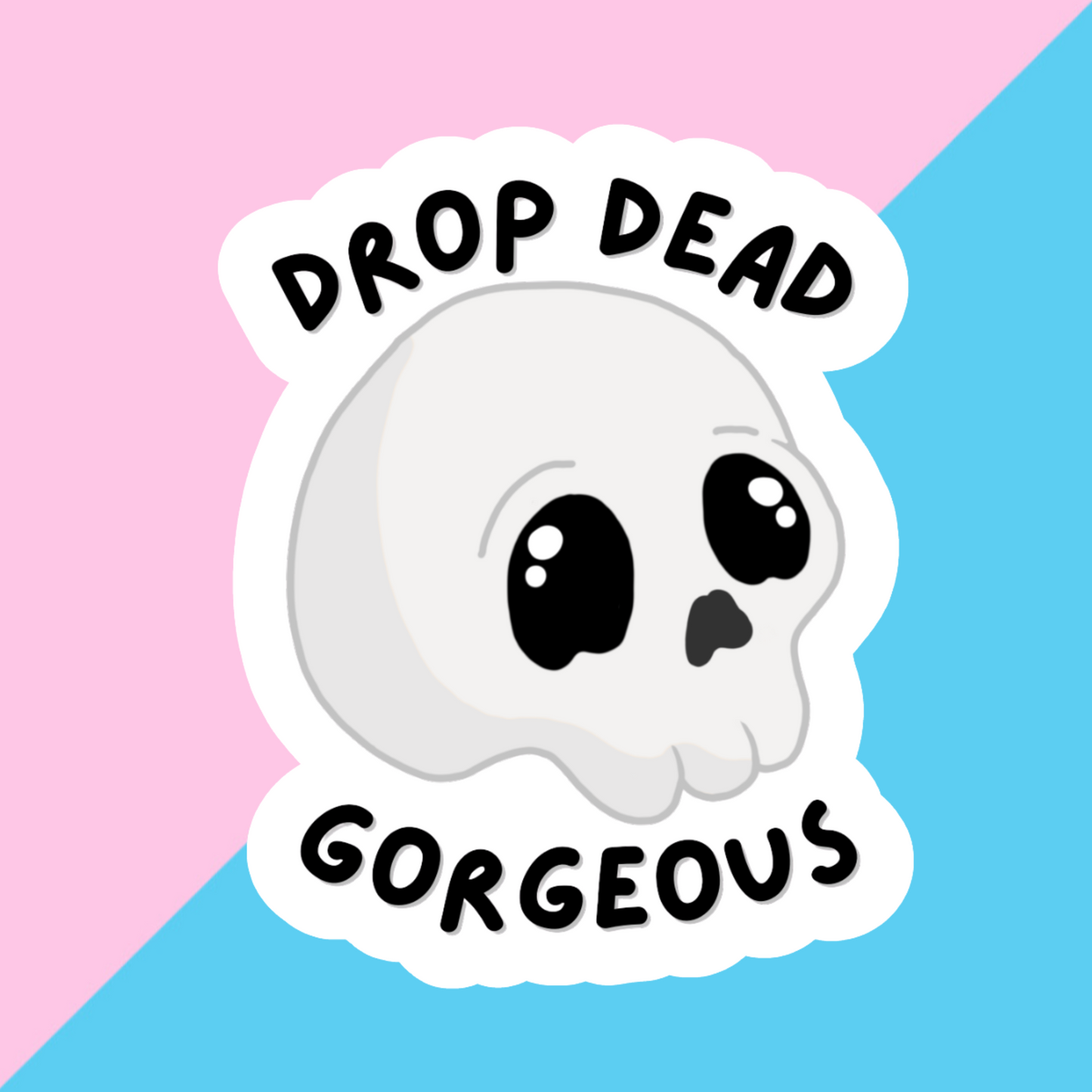 Drop Dead Gorgeous Die Cut Sticker
